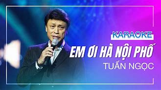 Bài Hát Em Ơi Hà Nội Phố Karaoke