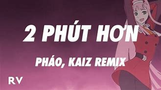 Lyrics Pháo 2 Phút Hơn Kaiz Remix