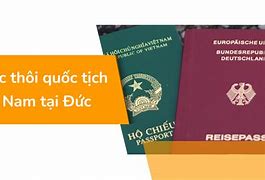 Thôi Quốc Tịch Việt Nam Tại Đức Mất Bao Lâu