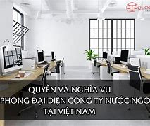 Văn Phòng Đại Diện Của Công Ty Nước Ngoài Tại Việt Nam Là Ai